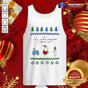 Cute Santa And Jesus So Still Think Christmas Is About You Tank Top - Design By Togethertee.com