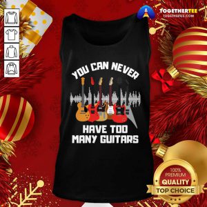 You Can Never Have Too Many Guitars Tank Top - Design By Togethertee.com