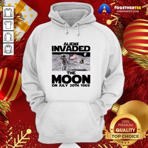 Funny Aliens Invaded The Moon On July 20th 1969 Hoodie - Design By Togethertee.com