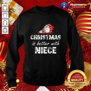 Funny Christmas Is Better With Niece Sweatshirt - Design By Togethertee.com