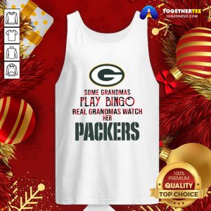 Funny Some Grandmas Play Bingo Real Grandmas Watch Her Packers Tank Top - Design By Togethertee.com
