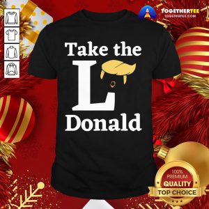 Funny Take The L Donald Anti Trump Sore Loser Us Election 2020 Shirt - Design By Togethertee.com