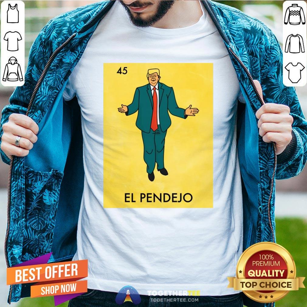 Good Donald Trump 45 El Pendejo ShirtGood Donald Trump 45 El Pendejo Shirt Good Donald Trump 45 El Pendejo ShirtGood Donald Trump 45 El Pendejo Shirt - Design By Togethertee.com