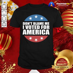 Don’t Blame Me I Voted For America Republican Shirt - Design By Togethertee.com