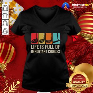 Good Life is Full Of Important Choices Golf Golfer Player Sport V-neck - Design By Togethertee.com