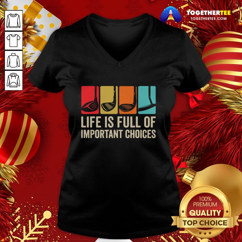 Good Life is Full Of Important Choices Golf Golfer Player Sport V-neck - Design By Togethertee.com Good Life is Full Of Important Choices Golf Golfer Player Sport V-neck - Design By Togethertee.com