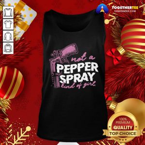 Good Not A Pepper Spray Kind Of Girl Tank Top - Design By Togethertee.com
