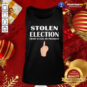 Good Stolen Election Trump Is Still My President Donald Trump 2021 Tank Top - Design By Togethertee.com
