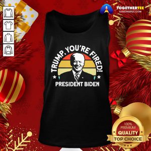 Good Trump You’re Fired President Biden Vintage Retro Tank Top - Design By Togethertee.com