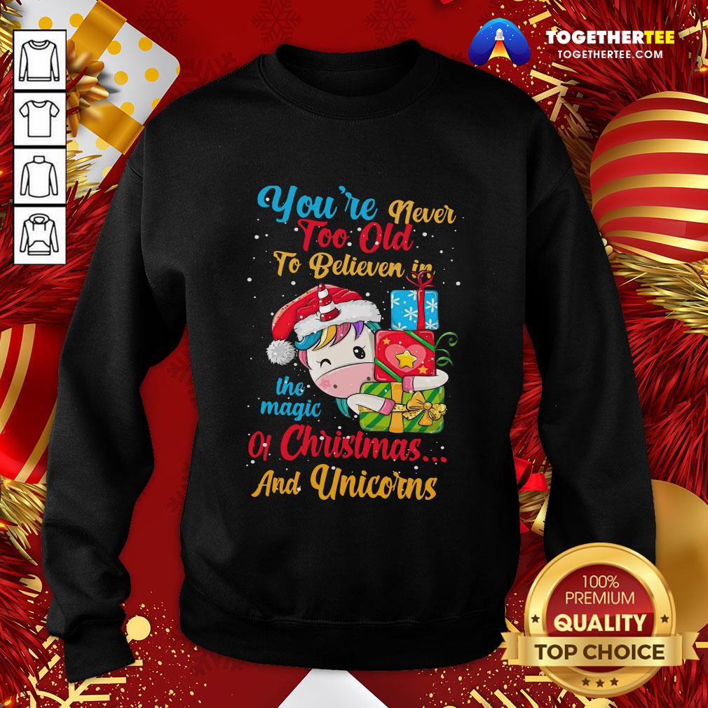 Good You're Never Too Old To Believe In The Magic Of Christmas And Unicorns Sweatshirt - Design By Togethertee.com Good You're Never Too Old To Believe In The Magic Of Christmas And Unicorns Sweatshirt - Design By Togethertee.com