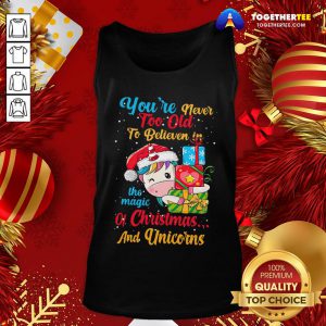 Good You're Never Too Old To Believe In The Magic Of Christmas And Unicorns Tank Top - Design By Togethertee.com