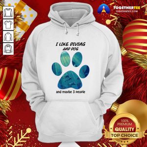 Great I Like Diving And Dog And Maybe 3 People Hoodie - Design By Togethertee.com