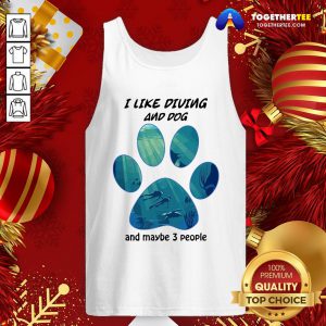Great I Like Diving And Dog And Maybe 3 People Tank Top - Design By Togethertee.com
