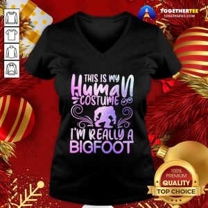 Great This Is My Human Costume I’m Really A Bigfoot V-neck - Design By Togethertee.com