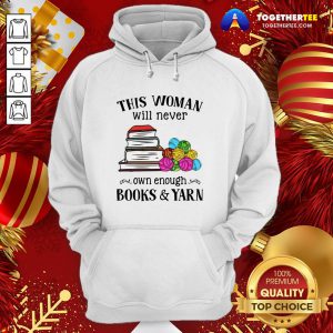 Great This Woman Will Never Own Enough Books Yarn Hoodie - Design By Togethertee.com