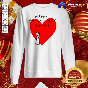 Happy Valentines To Me Sweatshirt - Design By Togethertee.com