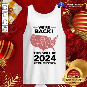 Happy We’re Back This Will Be 2021 #trump2024 Tank Top - Design By Togethertee.com