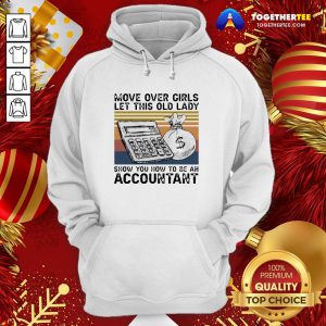 Good Move Over Girls Let This Old Lady Show You How To Be An Accountant Vintage Hoodie - Design By Togethertee.com