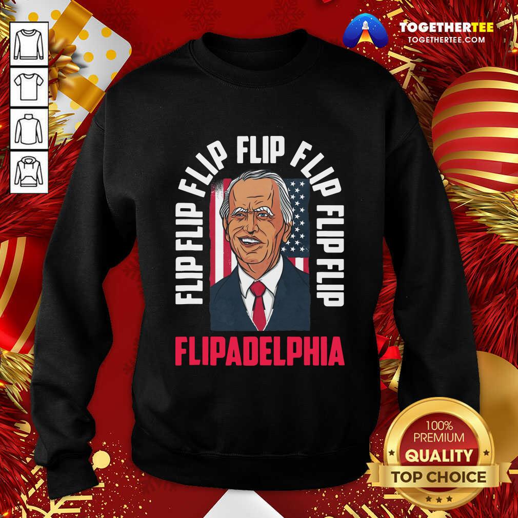 Flip Flip Flipadelphia Anti Trump Pro Biden Election American Flag Sweatshirt - Design By Togethertee.com Flip Flip Flipadelphia Anti Trump Pro Biden Election American Flag Sweatshirt - Design By Togethertee.com