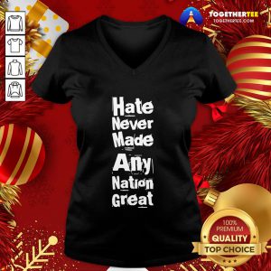 Hot Hate Never Made Any Nation Great Biden Supporters Anti-trump V-neck - Design By Togethertee.com
