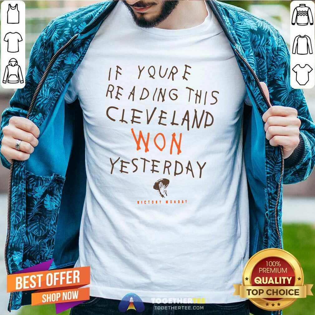 Hot If You’re Reading This Cleveland Won Yesterday Crew Shirt Hot If You’re Reading This Cleveland Won Yesterday Crew Shirt - Design By Togethertee.com