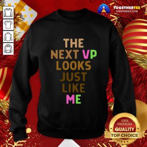 Hot Kamala Harris AKA Next VP Looks Just Like Me Melanin HBCU Sweatshirt - Design By Togethertee.com