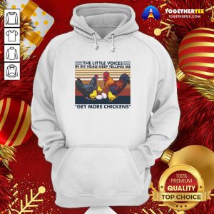 Hot The Little Voices In My Head Keep Telling Me Get More Chickens Vintage Hoodie - Design By Togethertee.com