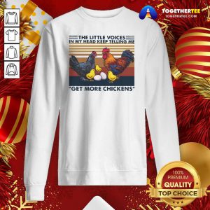 Hot The Little Voices In My Head Keep Telling Me Get More Chickens Vintage Sweatshirt - Design By Togethertee.com