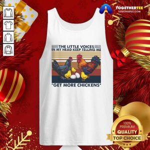 Hot The Little Voices In My Head Keep Telling Me Get More Chickens Vintage Tank Top - Design By Togethertee.com