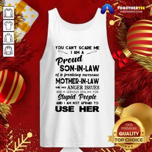 You Can’t Scare Me I’m A Proud Son-in-law Of A Freaking Awesome Mother-in-law Tank Top - Design By Togethertee.com