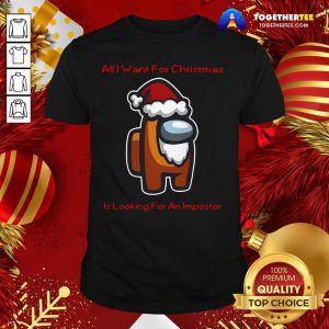 Nice All I Want For Christmas Is Looking For An Impostor Shirt - Design By Togethertee.com