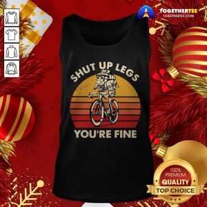Nice Cycling Shut Up Legs You’re Fine Vintage Retro Tank Top - Design By Togethertee.com