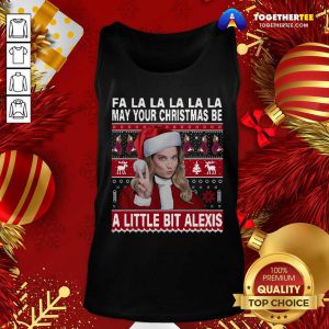 Fa La La La La La May Your Ugly Christmas Be A Little Bit Alexis Tank Top - Design By Togethertee.com
