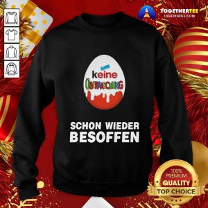 Keine Uberraschung Schon Wieder Besoffen Sweatshirt - Design By Togethertee.com