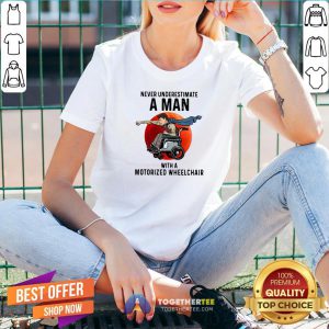 Nice Never Underestimate A Man With A Motorized Wheelchair V-neck - Design By Togethertee.com