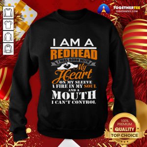Official I Am A Redhead I Was Born With My Heart Sweatshirt - Design By Togethertee.com