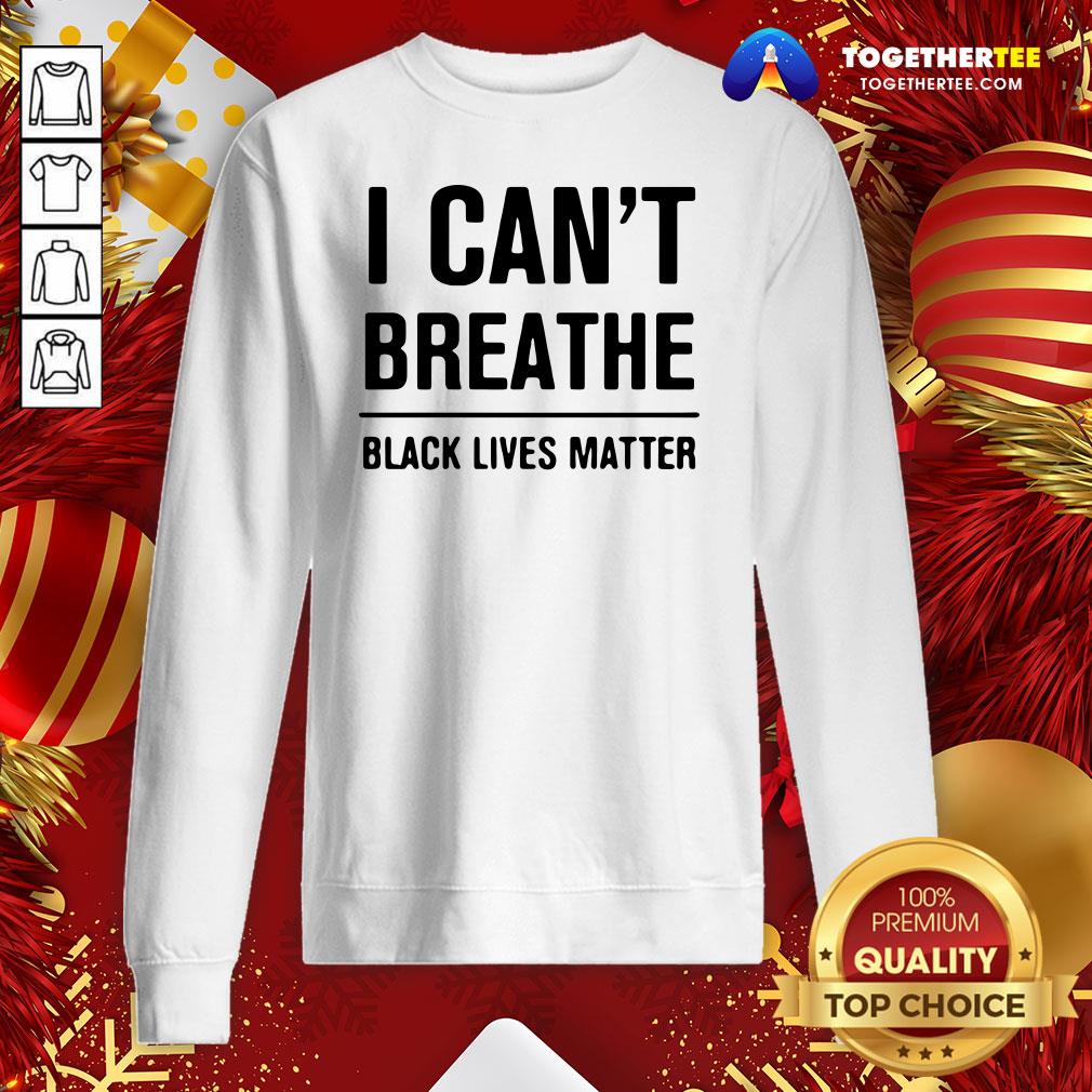 Official I Can’t Breathe Black Lives Matter Election Sweatshirt - Design By Togethertee.com Official I Can’t Breathe Black Lives Matter Election Sweatshirt - Design By Togethertee.com