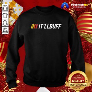 Official It’ll Buff 2020 Sweatshirt - Design By Togethertee.com