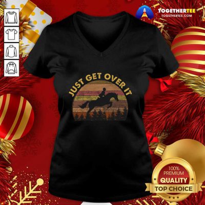 Just Get Over It V-neck - Design By Togethertee.com Just Get Over It V-neck - Design By Togethertee.com