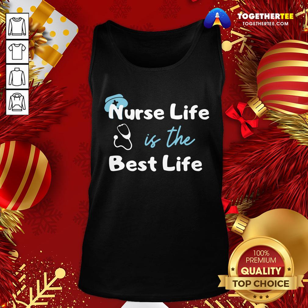Official Nurse Life Is The Best Life Tank Top - Design By Togethertee.com Official Nurse Life Is The Best Life Tank Top - Design By Togethertee.com
