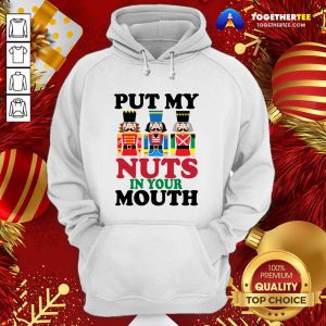 Official Put My Nuts In Your Mouth Hoodie - Design By Togethertee.com
