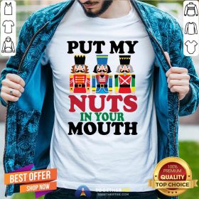 Official Put My Nuts In Your Mouth Shirt - Design By Togethertee.com