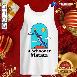 Official Rafiki A Schooner Matata Tank Top - Design By Togethertee.com
