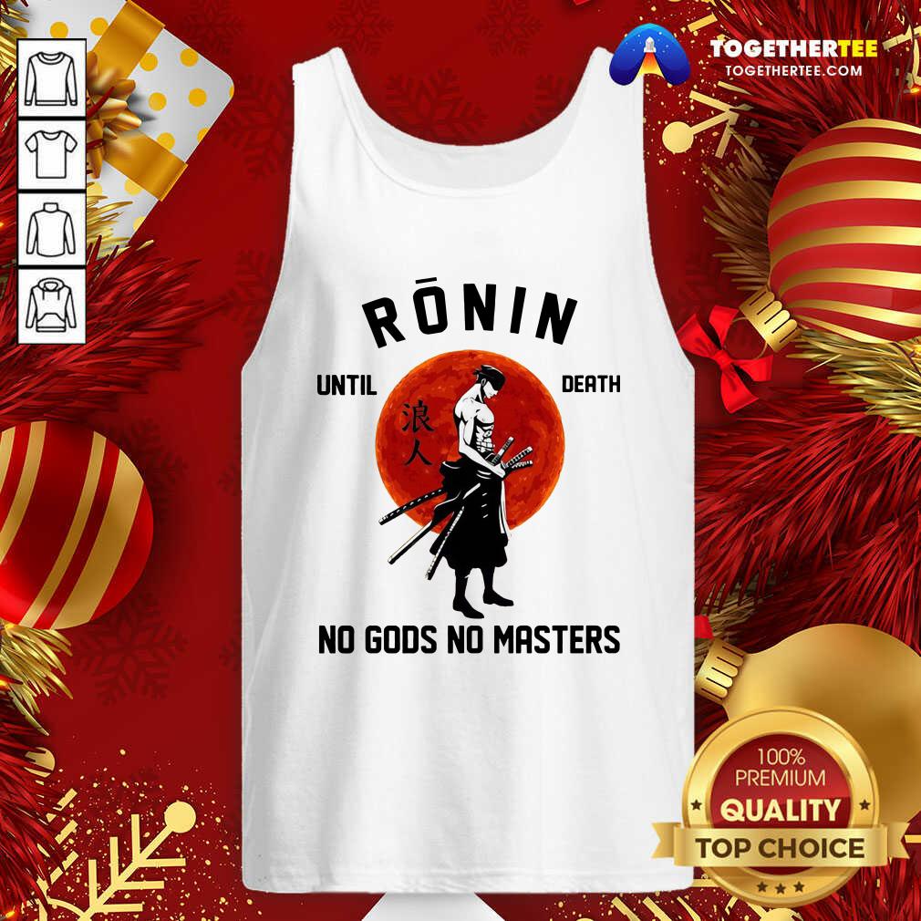 Official Ronin Until Death No Gods No Masters Tank Top - Design By Togethertee.com Official Ronin Until Death No Gods No Masters Tank Top - Design By Togethertee.com