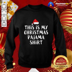 This Is My Christmas Pajama Santa Sweatshirt - Design By Togethertee.com