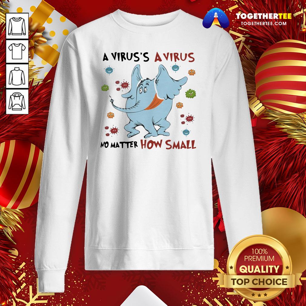 Original A Virus’s A No Matter How Small Elephant Wear Mask Covid 19 Sweatshirt - Design By Togethertee.com Original A Virus’s A No Matter How Small Elephant Wear Mask Covid 19 Sweatshirt - Design By Togethertee.com