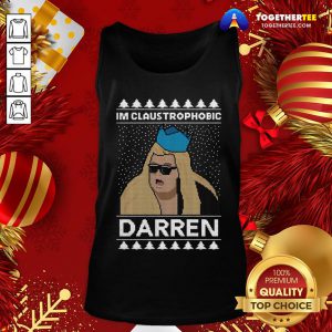 Original Merry Christmas I’m Claustrophobic Darren Tank Top - Design By Togethertee.com