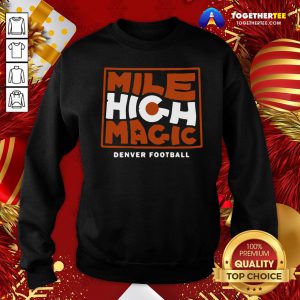 Original Mile High Magic Sweatshirt - Design By Togethertee.com