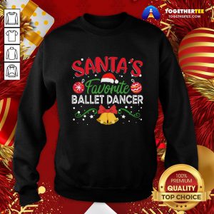 Original Santa’s Favorite Ballet Dancer Christmas Sweatshirt - Design By Togethertee.com