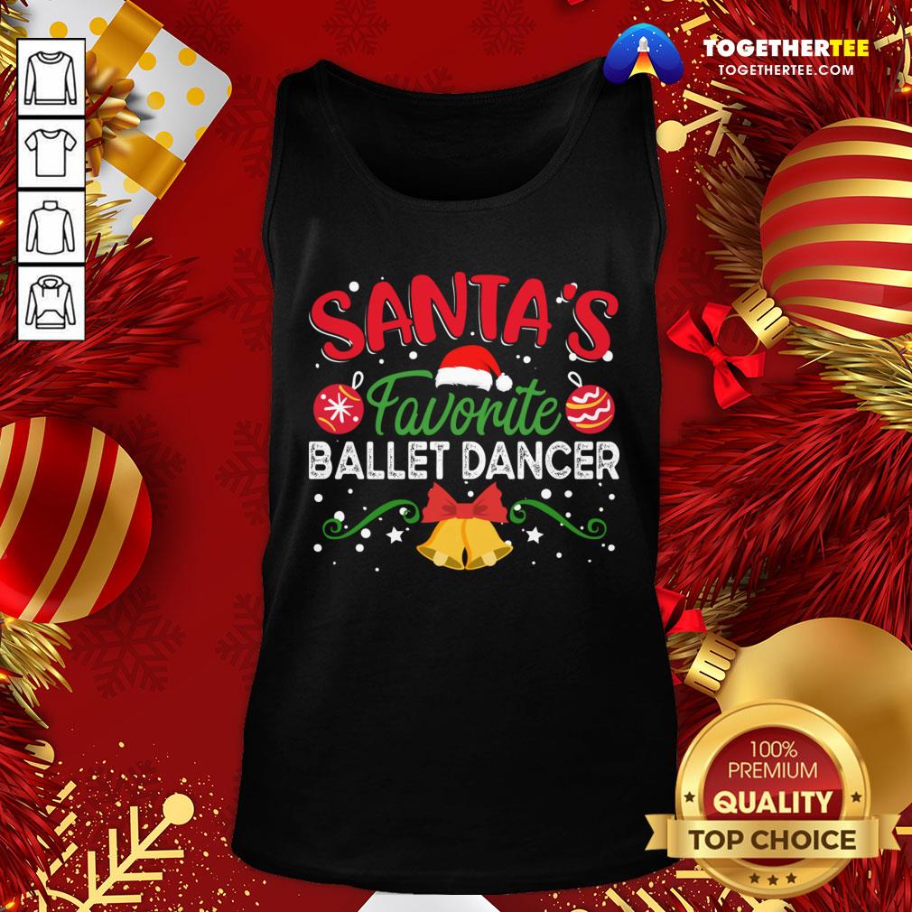 Original Santa’s Favorite Ballet Dancer Christmas Tank Top - Design By Togethertee.com Original Santa’s Favorite Ballet Dancer Christmas Tank Top - Design By Togethertee.com